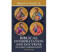 Biblical Interpretation and Doctrine in Early Christianity: Collected Essays