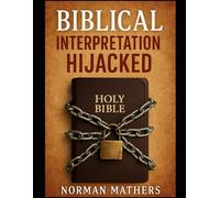 BIBLICAL INTERPRETATION HIJACKED