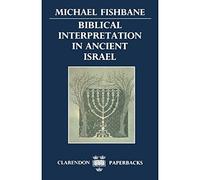 Biblical Interpretation In Ancient Israel (Clarendon Paperbacks)