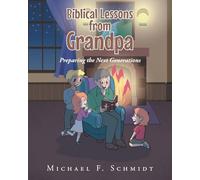 Biblical Lessons from Grandpa: Preparing the Next Generations