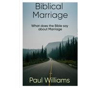 Biblical Marriage: Understanding what they bible has to say about marriage.