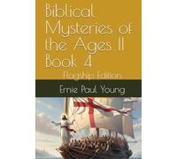 Biblical Mysteries of the Ages II Book 4: Flagship Edition