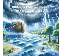 BIBLICAL POETIC PROSE: NOAH and the ARK