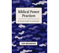 Biblical Power Practices: My 90-Day Journey in Journaling: A Christian 90-day journal for reflection, gratitude, and growth