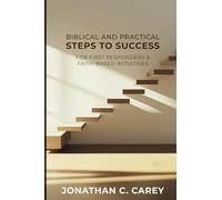 BIBLICAL & PRACTICAL STEPS TO SUCCESS: FOR FIRST RESPONDERS & FAITH-BASED INITIATIVES