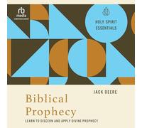 Biblical Prophecy: Learn to Discern and Apply Divine Prophecy