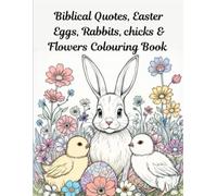 Biblical Quotes, Easter Eggs, Rabbits, chicks and flowers Colouring Book