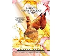 Biblical Renaissance of the Mind: “A healing guide for the spiritually gifted, emotionally wounded, and mentally exhausted."