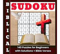 BIBLICAL SUDOKU 140 Puzzles for Beginners with Solutions + Bible Verses: For adults and seniors Large easy-to-read numbers Logic and brain training ... Christian Religious Puzzles & Brain Games