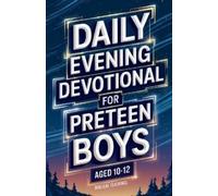 Biblical Teachin Daily Evening Devotional For Preteen Boys Aged 10- (Tascabile)