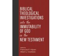 Biblical Theological Investigations into the Immutability of God in the New Testament