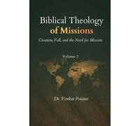 Biblical Theology of Missions: Creation, Fall, and the Need for Mission, Volume-2