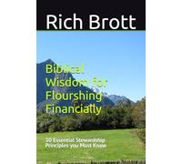 Biblical Wisdom for Flourshing Financially: 30 Essential Stewardship Principles you Must Know
