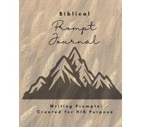 Biblical Writing Prompts: Created for GOD'S Purpose: Increase in Walking in More of HIS GLORY