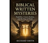 Biblical Written Mysteries: Nephilim, Unseen Realms, and the Days of Noah