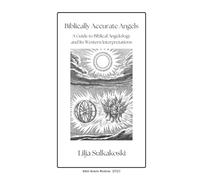 Biblically Accurate Angels: A Guide to Biblical Angelology and Its Western Interpretations