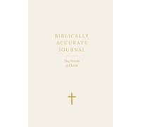 Biblically Accurate Journal: The Words Of Christ: A Scripture Reflection and Prayer Journal with Illustrations - Cream Lined Edition
