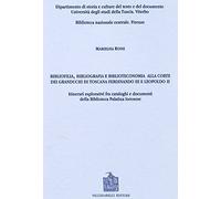 Bibliofilia, bibliografia e biblioteconomia alla corte dei granduchi di Toscana Ferdinando III e Leopoldo II