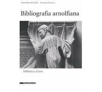 Bibliografia arnolfiana D'Achille, Anna M. and Pomarici, Francesca