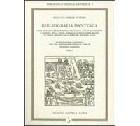 Bibliografia dantesca ossia catalogo delle edizioni, traduzioni, codici, manoscritti e commenti della «Divina Commedia» e delle opere minori di Date