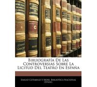 Bibliografía De Las Controversias Sobre La Licitud Del Teatro En España