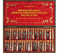 Bibliografia della medicina omeopatica italiana dal 1822 al 1939-Bibliography of homeopathic medicine in Italy from 1822 to 1939. Ediz. bilingue