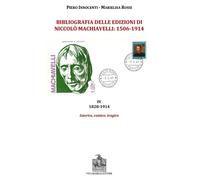 Bibliografia delle edizioni di Niccolò Machiavelli: 1506-1914. Vol. IV: 1828-191