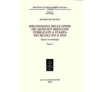 Bibliografia delle opere dei musicisti bresciani pubblicate a stampa nei secoli XVI e XVII. Opere in antologie. Vol. 3: Indici con l'aggiunta degli addenda e dell'indice delle composizioni alla b...