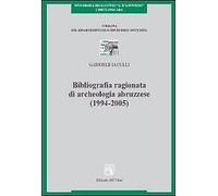 Bibliografia ragionata di archeologia abruzzese (1994-2005)