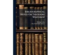Bibliographical Notes On Theodore Winthrop