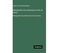 Bibliographie des publications de M. de Saulcy: Bibliographie des publications de M. de Saulcy