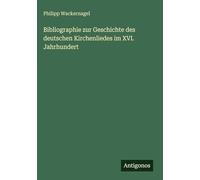 Bibliographie zur Geschichte des deutschen Kirchenliedes im XVI. Jahrhundert