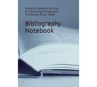 Bibliography Notebook: Academic Research Journal for Recording Bibliographic Entries and Study Notes