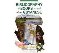 Bibliography of Books by and about Guyanese: From 1582 to 2020