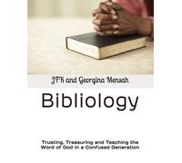 Bibliology: Trusting, Treasuring and Teaching the Word of God in a Confused Generation