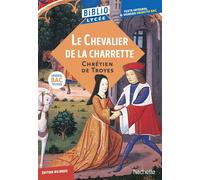 BiblioLycée - Le Chevalier de la Charrette, Chrétien de Troyes - BAC 2027: Parcours voie générale "Le roman et l'invention de l'amour" et voie techno "Héroïsme et amour"