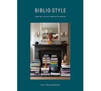 Bibliostyle: How We Live at Home with Books
