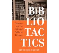 Bibliotactics: Libraries and the Colonial Public in Vietnam: 22
