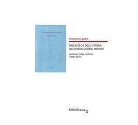 Biblioteca dell'utopia. Silvio Berlusconi editore. Catalogo della collana (1990-2012)