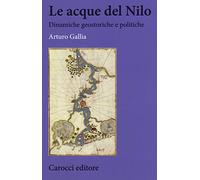 BIBLIOTECA DI TESTI E STUDI Le acque del Nilo. Dinamiche geostoriche e politiche
