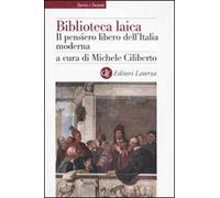 Biblioteca laica. Il pensiero libero dell'Italia moderna