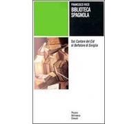 Biblioteca spagnola. Dal Cantare del Cid al Beffatore di Siviglia