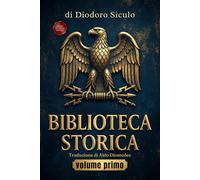 Biblioteca Storica volume primo: Libri I - III edizione in Italiano moderno