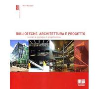 Biblioteche. Architettura e progetto. Scenari e strategie di progettazione