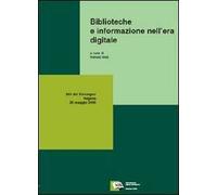 Biblioteche e informazione nell'era digitale. Atti del Convegno della 4ª Giornata delle biblioteche siciliane (Ragusa, 26 maggio 2006)