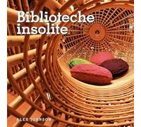 Biblioteche insolite. Ediz. illustrata