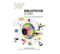 Biblioteche oltre. I nuovi territori dell'interdisciplinarità