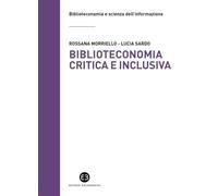 Biblioteconomia critica e inclusiva. Teorie, pratiche e prospettive