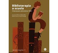 Biblioterapia a scuola. Il benessere attraverso i libri