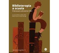 Biblioterapia a scuola. Il benessere attraverso i libri